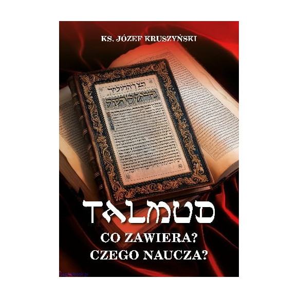 Talmud. Co zawiera i czego naucza - ks. Józef Kruszyński