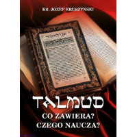 Talmud. Co zawiera i czego naucza - ks. Józef Kruszyński