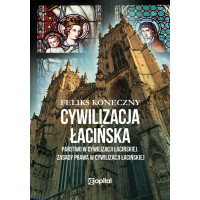 Cywilizacja łacińska - Państwo w cywilizacji łacińskiej. Zasady prawa w cywilizacji łacińskiej - Feliks Koneczny