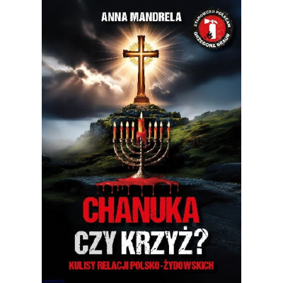 Chanuka czy krzyż? Kulisy relacji polsko-żydowskich - Anna Mandrela