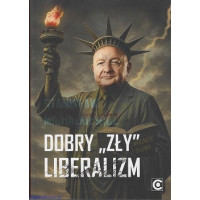 Dobry "zły" liberalizm - Stanisław Michalkiewicz