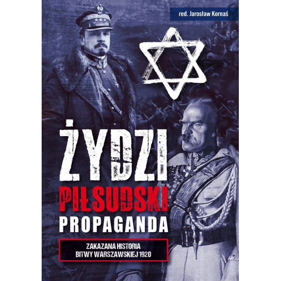 Żydzi, Piłsudski, Propaganda. Zakazana historia Bitwy Warszawskiej 1920