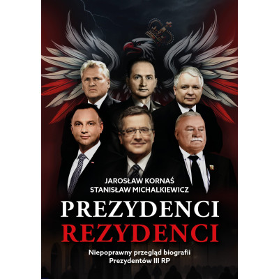 Prezydenci - Rezydenci. Niepoprawny przegląd biografii Prezydentów III RP - Jarosław Kornaś, Stanisław Michalkiewicz