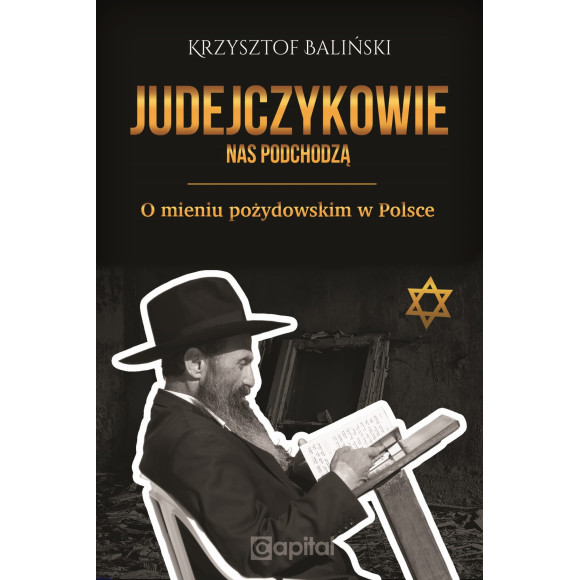 Judejczykowie nas podchodzą. O mieniu pożydowskim w Polsce - Krzysztof Baliński
