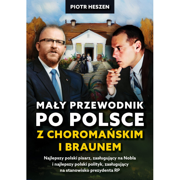 Mały przewodnik po Polsce z Choromańskim i Braunem - Piotr Heszen