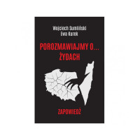 Porozmawiajmy o... żydach. Zapowiedź - Wojciech Sumliński - Ewa Kurek