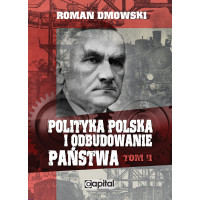 Polityka polska i odbudowanie państwa Tom II - Roman Dmowski