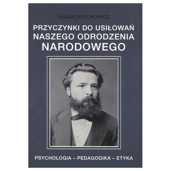 Przyczynki do usiłowań naszego odrodzenia narodowego - Julian Ochorowicz