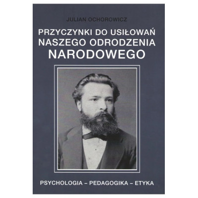 Przyczynki do usiłowań naszego odrodzenia narodowego - Julian Ochorowicz