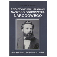 Przyczynki do usiłowań naszego odrodzenia narodowego - Julian Ochorowicz