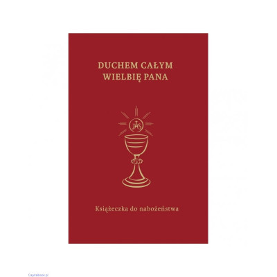 Duchem całym wielbię Pana. Książeczka do nabożeństwa dla dzieci i młodzieży