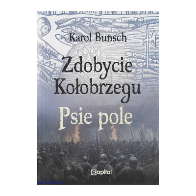 Zdobycie Kołobrzegu. Psie pole - Karol Bunsch