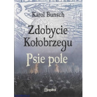 Zdobycie Kołobrzegu. Psie pole - Karol Bunsch
