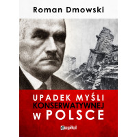 Upadek myśli konserwatywnej w Polsce - Roman Dmowski