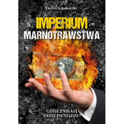 Imperium marnotrawstwa - Leszek Szymowski