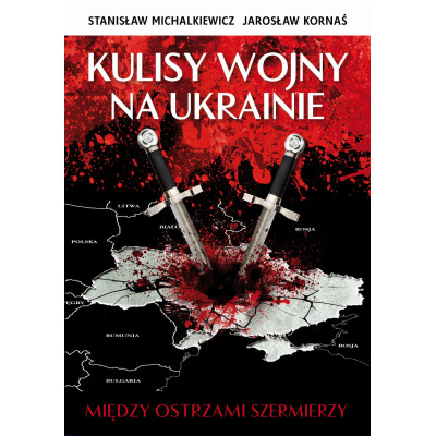 Kulisy wojny na Ukrainie - Stanisław Michalkiewicz, Jarosław Kornaś