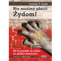 Nie musimy płacić Żydom! - Ireneusz T. Lisiak