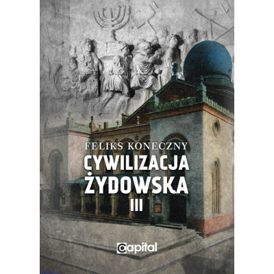 Cywilizacja żydowska, t.3 - Feliks Koneczny
