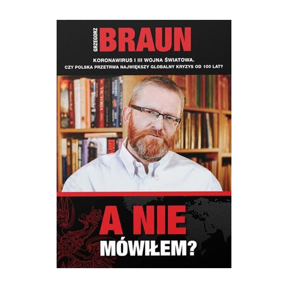 A nie mówiłem? - Grzegorz Braun
