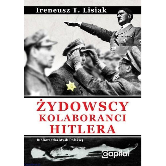 Żydowscy kolaboranci Hitlera - Ireneusz T. Lisiak