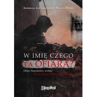 W imię czego ta ofiara? Obóz Narodowy wobec Powstania Warszawskiego - Engelgard, Motas II wydanie
