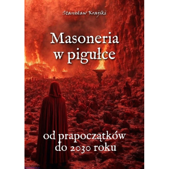 Masoneria w pigułce. Od prapoczątków do 2030 roku - Stanisław Krajski