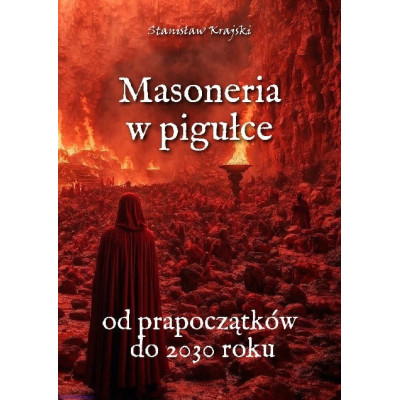 Masoneria w pigułce. Od prapoczątków do 2030 roku - Stanisław Krajski