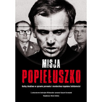 Misja "Popiełuszko" - kulisy śledztwa w sprawie porwania i morderstwa kapelana Solidarności - R. Gromadzki, A. Witkowski