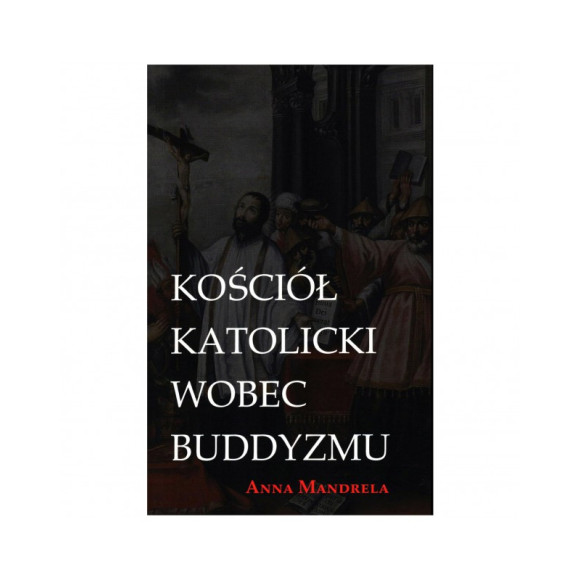 Kościół katolicki wobec buddyzmu - Anna Mandrela