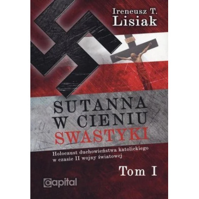 Sutanna w cieniu swastyki - Ireneusz T. Lisiak