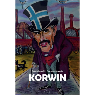 Korwin. Ojciec polskich wolnościowców - Cezary Zawalski, Tomasz Cukiernik