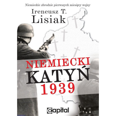 Niemiecki Katyń 1939 - Ireneusz T. Lisiak