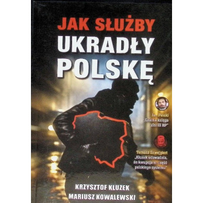 Jak służby ukradły Polskę - Krzysztof Kluzek, Mariusz Kowalewski