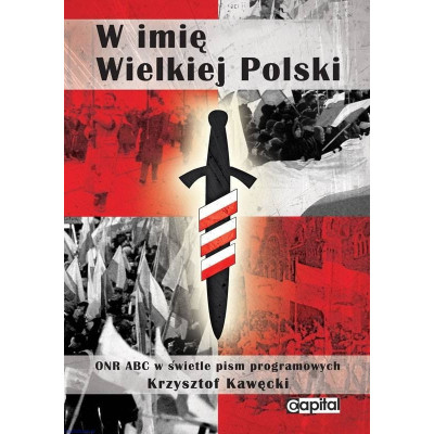 W imię Wielkiej Polski - Krzysztof Kawęcki