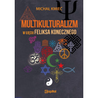 Multikulturalizm w ujęciu Feliksa Konecznego - Michał Kmieć