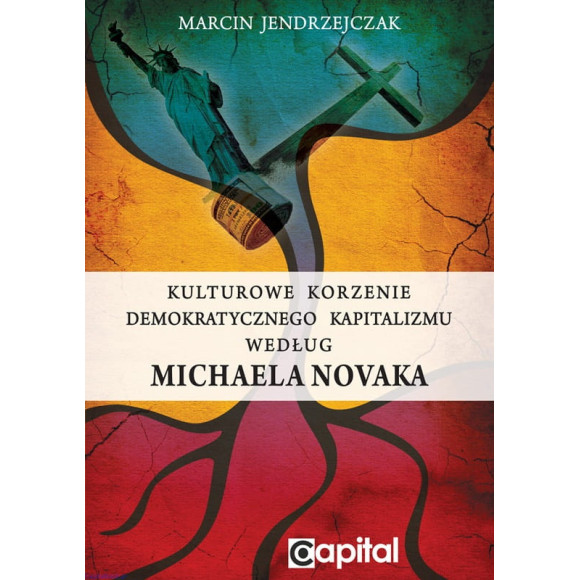 Kulturowe korzenie demokratycznego kapitalizmu według Michaela Novaka - Marcin Jendrzejczak