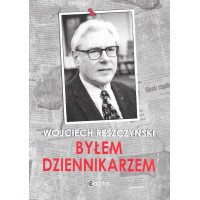 Byłem dziennikarzem - Wojciech Reszczyński