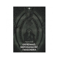 Gietrzwałd, niepodległość i masoneria - Stanisław Krajski
