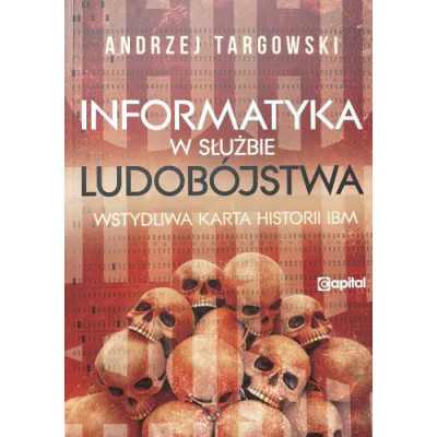 Informatyka w służbie ludobójstwa - prof. Andrzej Targowski