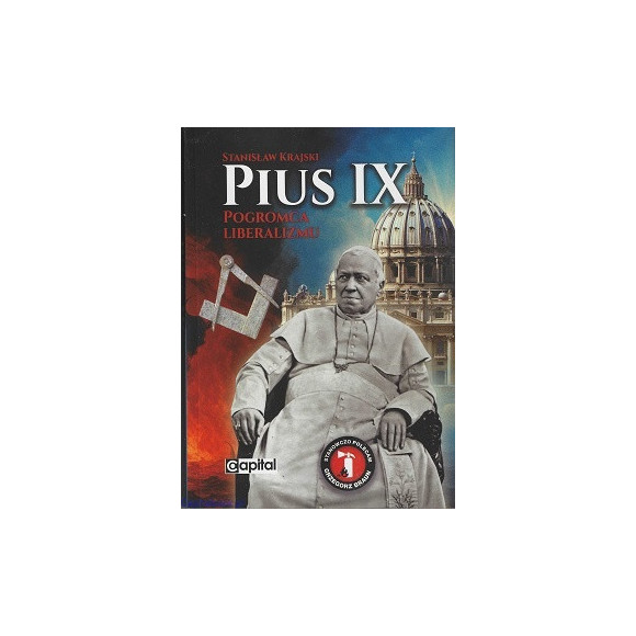 Pius IX. Pogromca liberalizmu - Stanisław Krajski