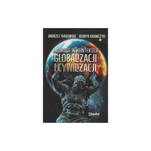 Mądrość w kontekście globalizacji i cywilizacji - prof. Andrzej Targowski, prof. Henryk Krawczyk