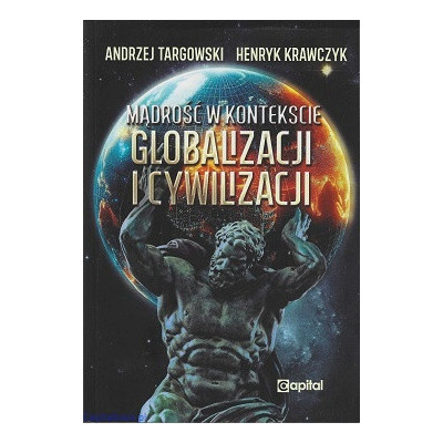 Mądrość w kontekście globalizacji i cywilizacji - prof. Andrzej Targowski, prof. Henryk Krawczyk