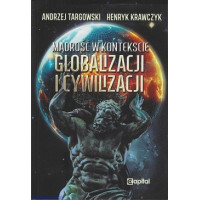 Mądrość w kontekście globalizacji i cywilizacji - prof. Andrzej Targowski, prof. Henryk Krawczyk