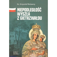 Niepodległość wyszła z Gietrzwałdu - Ks. Krzysztof Bielawny