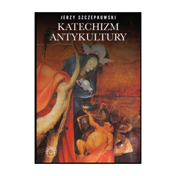 Katechizm Antykultury - Jerzy Szczepkowski