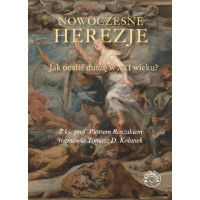 Nowoczesne herezje. Jak ocalić duszę w XXI wieku? - Ks. Piotr Roszak, Tomasz Kolanek