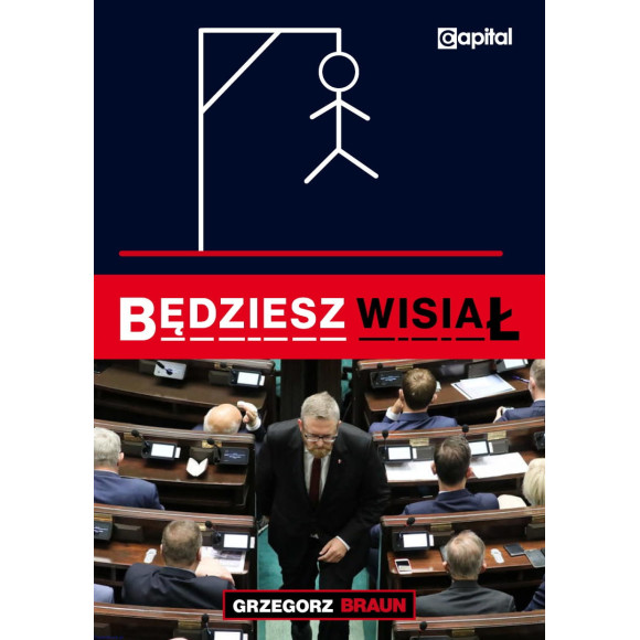 Będziesz WISIAŁ - Grzegorz Braun