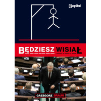 Będziesz WISIAŁ - Grzegorz Braun