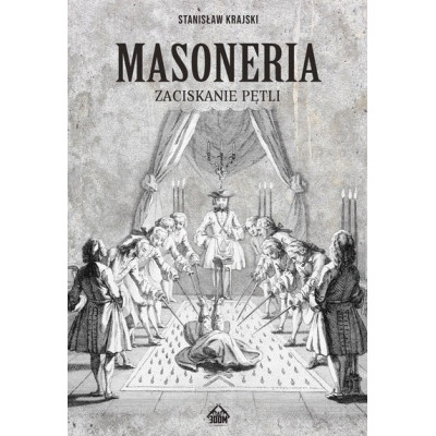 Masoneria. Zaciskanie pętli - Stanisław Krajski