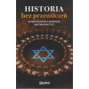 Historia bez przemilczeń. Wybór tekstów o narodzie, historii i polityce
